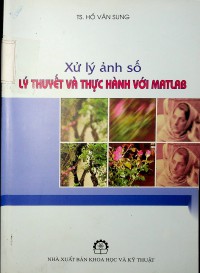 Image of Xử lý ảnh số - Lý thuyết và thực hành với Matlab