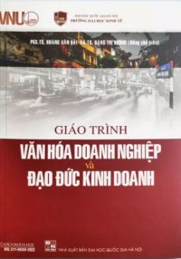 Image of Giáo trình Văn hòa doanh nghiệp và đạo đức kinh doanh